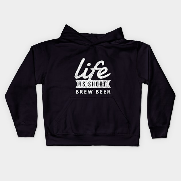 Life is Short Brew Beer Kids Hoodie by twizzler3b